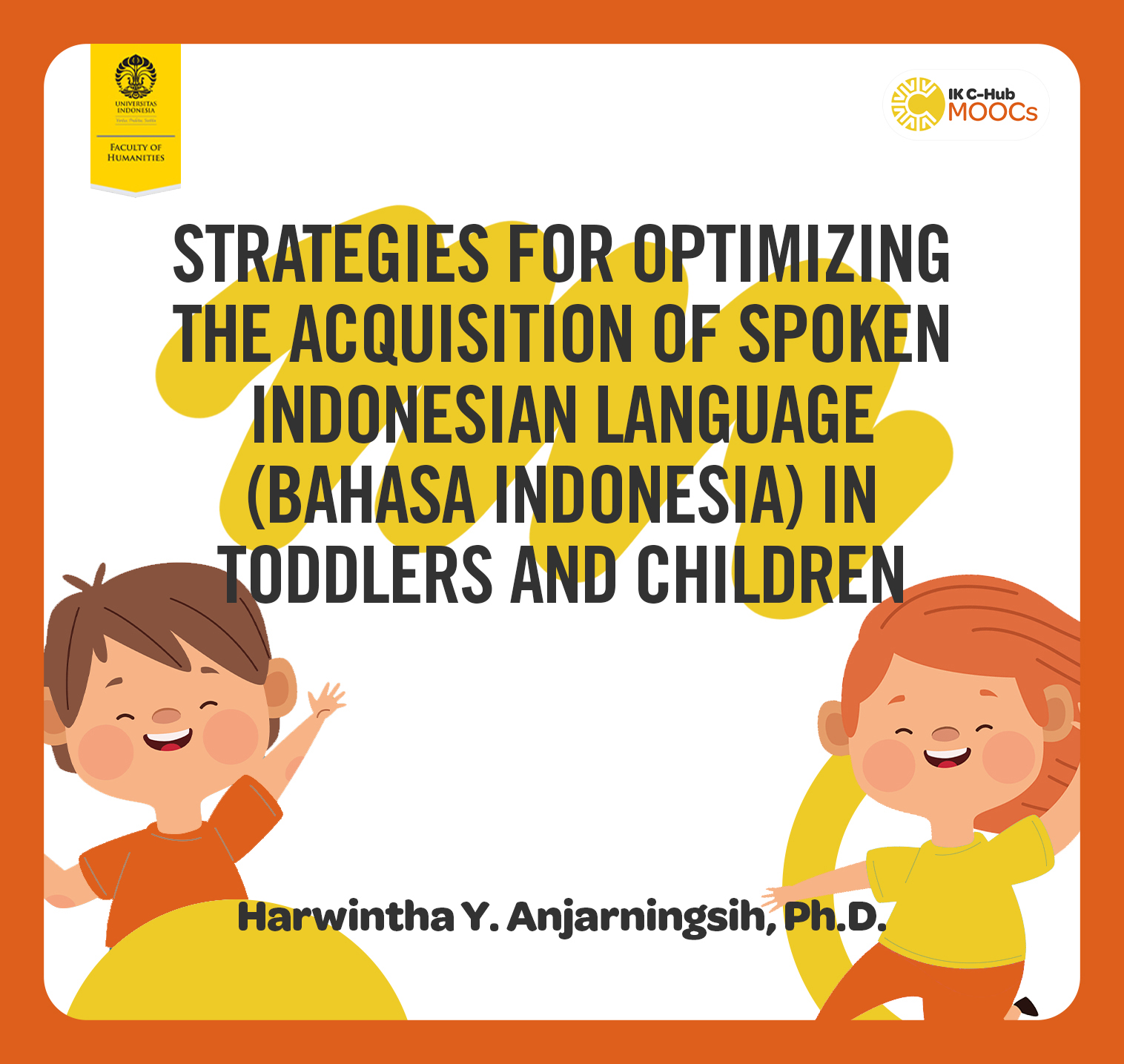 Strategies for optimizing the acquisition of spoken Indonesian language (Bahasa Indonesia) in toddlers and children FIB020